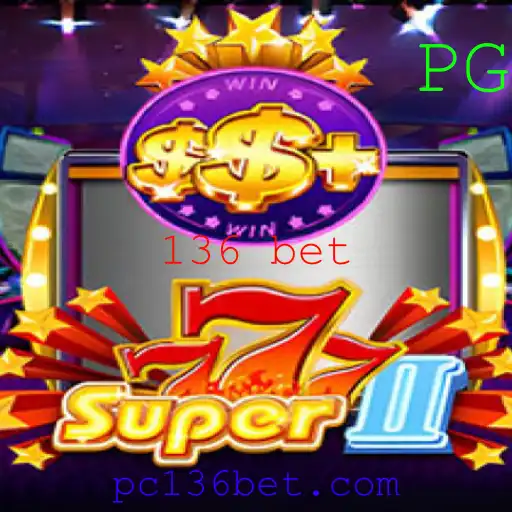 Descubra o Universo Empolgante do Super777II e a Estratégia 136 Bet